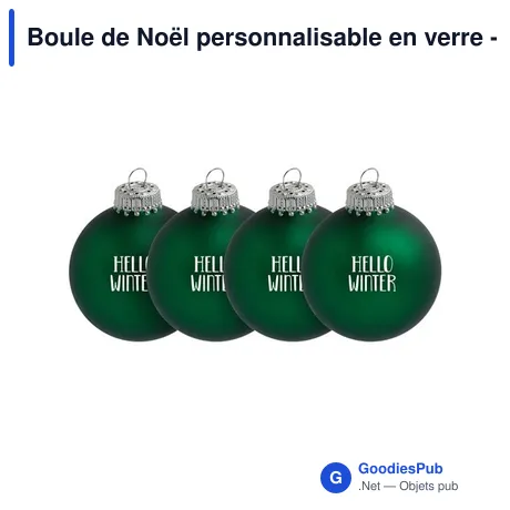 Boule de Noël personnalisable en verre - Lot de 4 - Made in Europeavec logo